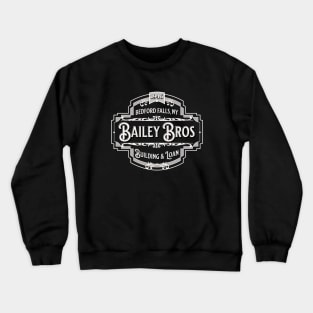 Bailey Bros. Building & Loan - Bedford Falls, NY 1946 Crewneck Sweatshirt